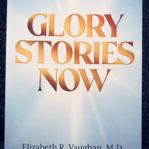 Get a free copy of Dr. Elizabeth R Vaughan's book GLORY STORIES NOW! with your donation of $20